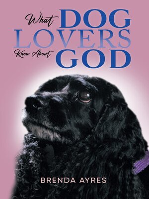 cover image of What Dog Lovers Know About God